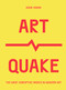 ArtQuake (The Most Disruptive Works in Modern Art) by Susie Hodge, 9780711254763