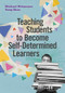 Teaching Students to Become Self-Determined Learners by Michael Wehmeyer, Yong Zhao, 9781416628934