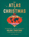 The Atlas of Christmas (The Merriest, Tastiest, Quirkiest Holiday Traditions from Around the World) by Alex Palmer, 9780762470396