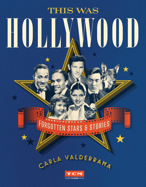 This Was Hollywood (Forgotten Stars and Stories) by Carla Valderrama, 9780762495863