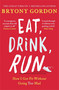 Eat, Drink, Run. (How I Got Fit Without Going Too Mad) - 9781472234049 by Bryony Gordon, 9781472234049