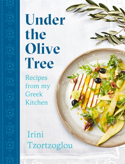 Under the Olive Tree (Recipes from my Greek Kitchen) by Irini Tzortzoglou, 9781472271877