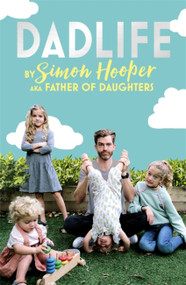 Dadlife (Family Tales from Instagram's Father of Daughters) by Simon Hooper, 9781473670006