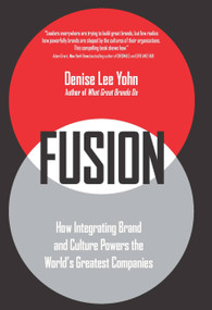 Fusion (How Integrating Brand and Culture Powers the World's Greatest Companies) - 9781529359121 by Denise Lee Yohn, 9781529359121