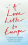 A Love Letter to Europe by Melvyn Bragg, Simon Callow, Tracey Emin, Pete Townshend, 9781529381108