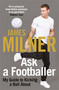 Ask A Footballer by James Milner, 9781529404968