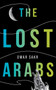The Lost Arabs by Omar Sakr, 9781524854010