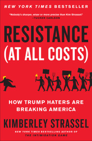 Resistance (At All Costs) (How Trump Haters Are Breaking America) - 9781538701799 by Kimberley Strassel, 9781538701799