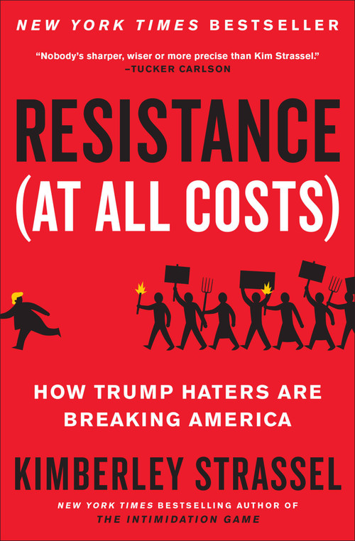 Resistance (At All Costs) (How Trump Haters Are Breaking America) - 9781538701799 by Kimberley Strassel, 9781538701799