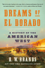 Dreams of El Dorado (A History of the American West) - 9781541672543 by H. W. Brands, 9781541672543