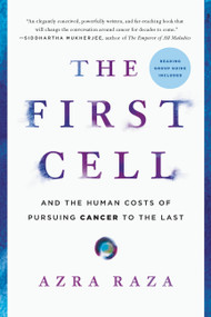 The First Cell (And the Human Costs of Pursuing Cancer to the Last) - 9781541699519 by Azra Raza