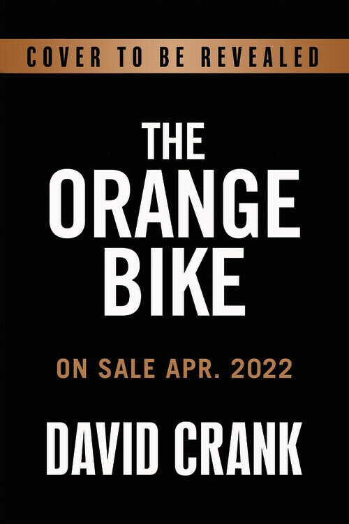 The Orange Bike (Chasing Your Wildest Dreams Through Audacious Prayer) by David Crank, 9781546036999