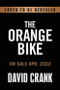 The Orange Bike (Chasing Your Wildest Dreams Through Audacious Prayer) by David Crank, 9781546036999