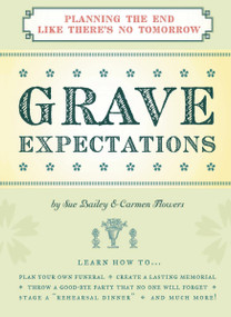 Grave Expectations (Planning the End Like There's No Tomorrow) by Sue Bailey, Carmen Flowers, 9781604330212