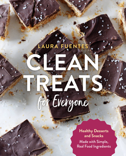 Clean Treats for Everyone (Healthy Desserts and Snacks Made with Simple, Real Food Ingredients) by Laura Fuentes, 9781592339648