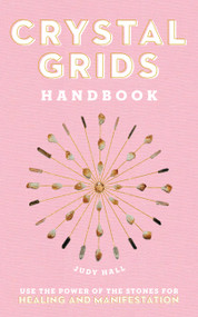Crystal Grids Handbook (Use the Power of the Stones for Healing and Manifestation) by Judy Hall, 9781592339877