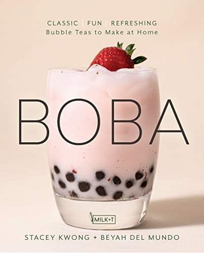 Boba (Classic, Fun, Refreshing - Bubble Teas to Make at Home) by Stacey Kwong, Beyah del Mundo, 9781631067150