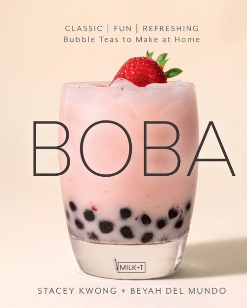 Boba (Classic, Fun, Refreshing - Bubble Teas to Make at Home) by Stacey Kwong, Beyah del Mundo, 9781631067150