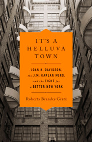 It's a Helluva Town (Joan K. Davidson, the J.M. Kaplan Fund, and the Fight for a Better New York) by Roberta Brandes Gratz, 9781645036869