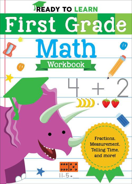 Ready to Learn: First Grade Math Workbook (Fractions, Measurement, Telling Time, and More!) by Editors of Silver Dolphin Books, 9781645173298