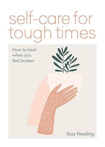 Self-care for Tough Times (How to heal in times of anxiety, loss & change) by Suzy Reading, 9781783253753