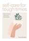 Self-care for Tough Times (How to heal in times of anxiety, loss & change) by Suzy Reading, 9781783253753