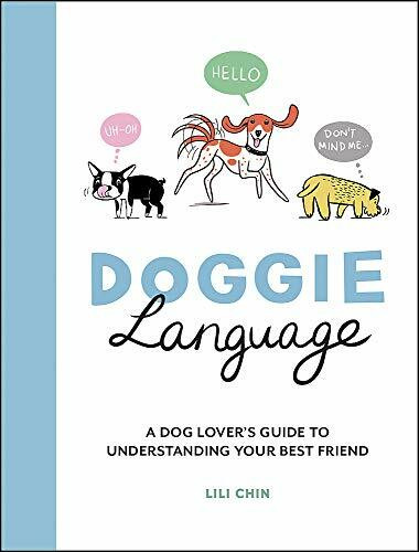 Doggie Language (A Dog Lover's Guide to Understanding Your Best Friend) by Lili Chin, 9781787837010