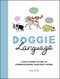 Doggie Language (A Dog Lover's Guide to Understanding Your Best Friend) by Lili Chin, 9781787837010