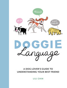 Doggie Language (A Dog Lover's Guide to Understanding Your Best Friend) by Lili Chin, 9781787837010