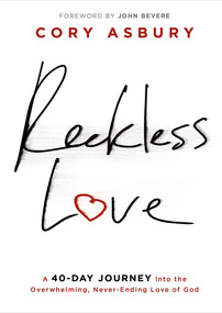Reckless Love (A 40-Day Journey Into the Overwhelming, Never-Ending Love of God) by Cory Asbury, 9781629997575