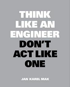Think Like an Engineer, Don't Act Like One by Jan Karel Mak, 9789063695699