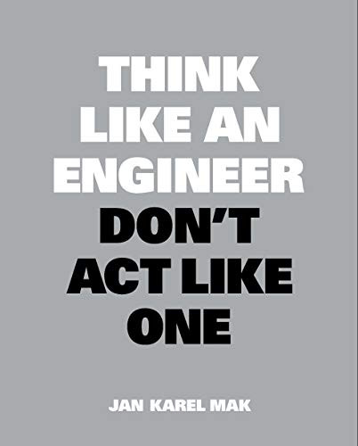 Think Like an Engineer, Don't Act Like One by Jan Karel Mak, 9789063695699
