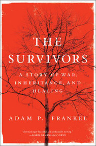 The Survivors (A Story of War, Inheritance, and Healing) - 9780062258595 by Adam Frankel, 9780062258595