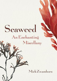 Seaweed, An Enchanting Miscellany by Miek Zwamborn, Michele Hutchison, 9781771645997