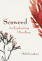 Seaweed, An Enchanting Miscellany by Miek Zwamborn, Michele Hutchison, 9781771645997