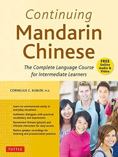 Continuing Mandarin Chinese Textbook (The Complete Language Course for Intermediate Learners) by Cornelius C. Kubler, 9780804851381