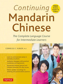 Continuing Mandarin Chinese Textbook (The Complete Language Course for Intermediate Learners) by Cornelius C. Kubler, 9780804851381