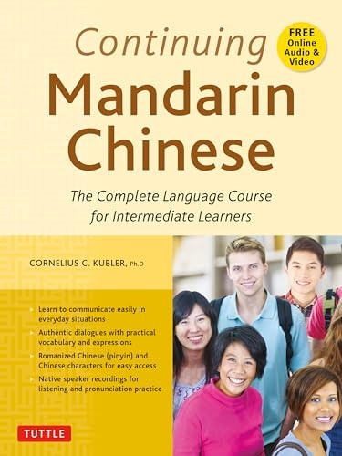 Continuing Mandarin Chinese Textbook (The Complete Language Course for Intermediate Learners) by Cornelius C. Kubler, 9780804851381