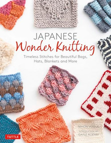 Japanese Wonder Knitting (Timeless Stitches for Beautiful Bags, Hats, Blankets and More) by Nihon Vogue, Gayle Roehm, 9784805315729
