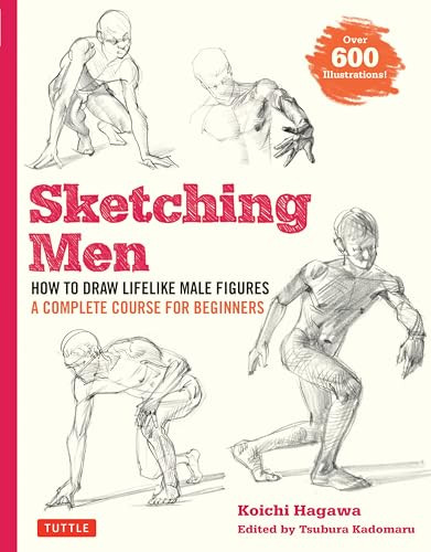 Sketching Men (How to Draw Lifelike Male Figures, A Complete Course for Beginners (Over 600 Illustrations)) by Koichi Hagawa, Tsubura Kadomaru, 9784805316023