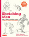 Sketching Men (How to Draw Lifelike Male Figures, A Complete Course for Beginners (Over 600 Illustrations)) by Koichi Hagawa, Tsubura Kadomaru, 9784805316023