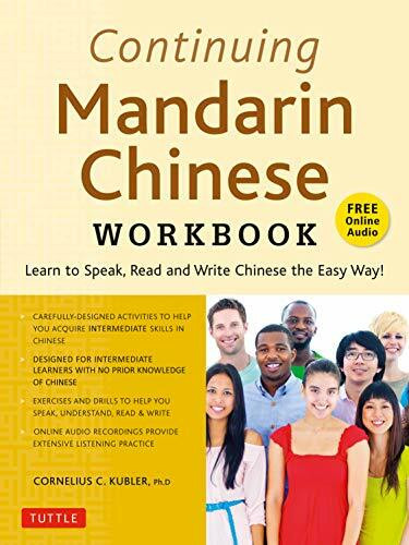 Continuing Mandarin Chinese Workbook (Learn to Speak, Read and Write Chinese the Easy Way! (Includes Online Audio)) by Cornelius C. Kubler, 9780804851398