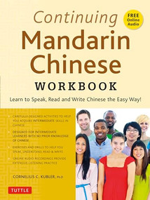 Continuing Mandarin Chinese Workbook (Learn to Speak, Read and Write Chinese the Easy Way! (Includes Online Audio)) by Cornelius C. Kubler, 9780804851398