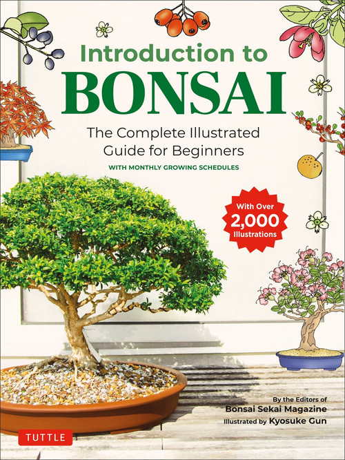 Introduction to Bonsai (The Complete Illustrated Guide for Beginners (with Monthly Growth Schedules and over 2,000 Diagrams and Illustrations)) by  Bonsai Sekai Magazine, Kyosuke Gun, 9784805315446