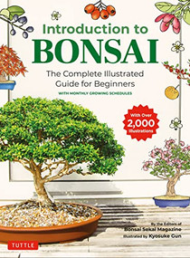 Introduction to Bonsai (The Complete Illustrated Guide for Beginners (with Monthly Growth Schedules and over 2,000  Illustrations)) by Bonsai Sekai Magazine, Kyosuke Gun, 9784805315446