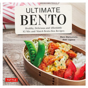 Ultimate Bento (Healthy, Delicious and Affordable: 85 Mix-and-Match Bento Box Recipes) by Marc Matsumoto, Maki Ogawa, 9784805315675