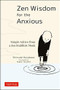 Zen Wisdom for the Anxious (Simple Advice from a Zen Buddhist Monk) by Shinsuke Hosokawa, Ayako Taniyama, 9784805315736