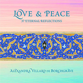 Love & Peace (37 Eternal Reflections) by Alexandra Villard de Borchgrave, 9781911282587