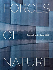 Forces of Nature (Renwick Invitational 2020) by Nora Atkinson, Stefano Catalani, Emily Zilber, Lauren Fensterstock, Timothy Horn, Debora Moore, Rowland Ricketts, 9781911282815
