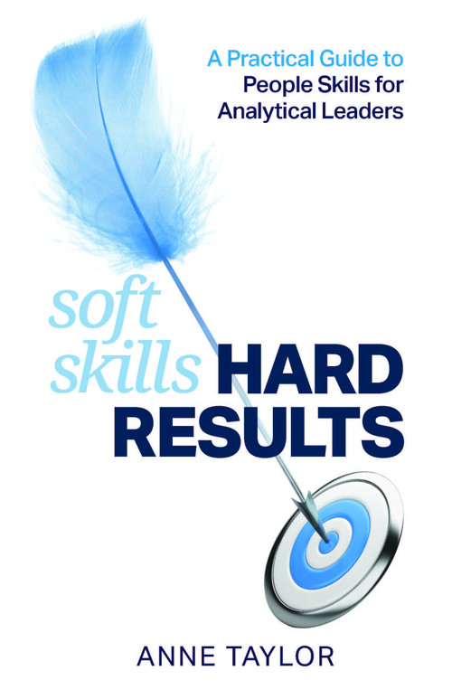 Soft Skills Hard Results (A Practical Guide to People Skills for Analytical Leaders) by Anne Taylor, 9781788601399